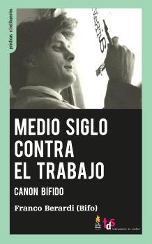 Medio siglo contra el trabajo | 9788419833044 | Berardi, Franco (Bifo)