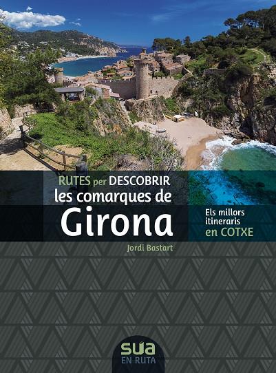 Rutes per descobrir les comarques de Girona | 9788482168326 | Bastart i Casse, Jordi