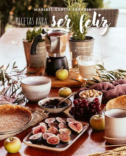 Recetas para ser feliz | 9788419466303 | García Sarabia, Maribel