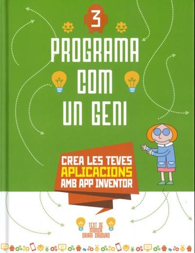 Programa com un geni 3 : Aplicacions amb app inventor | 9788468267418 | Orian, Monica