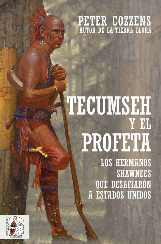 Tecumseh y el Profeta : Los hermanos shawnee que desafiaron a Estados Unidos | 9788412323924 | Cozzens, Peter