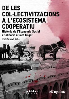 De les Col·lectivitzacions a l'ecosistema cooperatiu : Història de l'?Economia Social i Solidària a Sant Cugat del Vallès | 9788418580970 | Pascual Mollá, Jordi