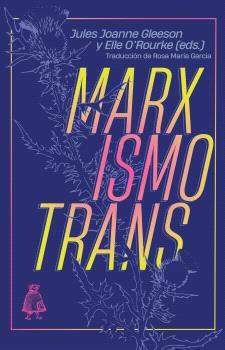 Marxismo trans | 9788412710748 | Gleenson, Jules Joanne / O'Rourke, Elle