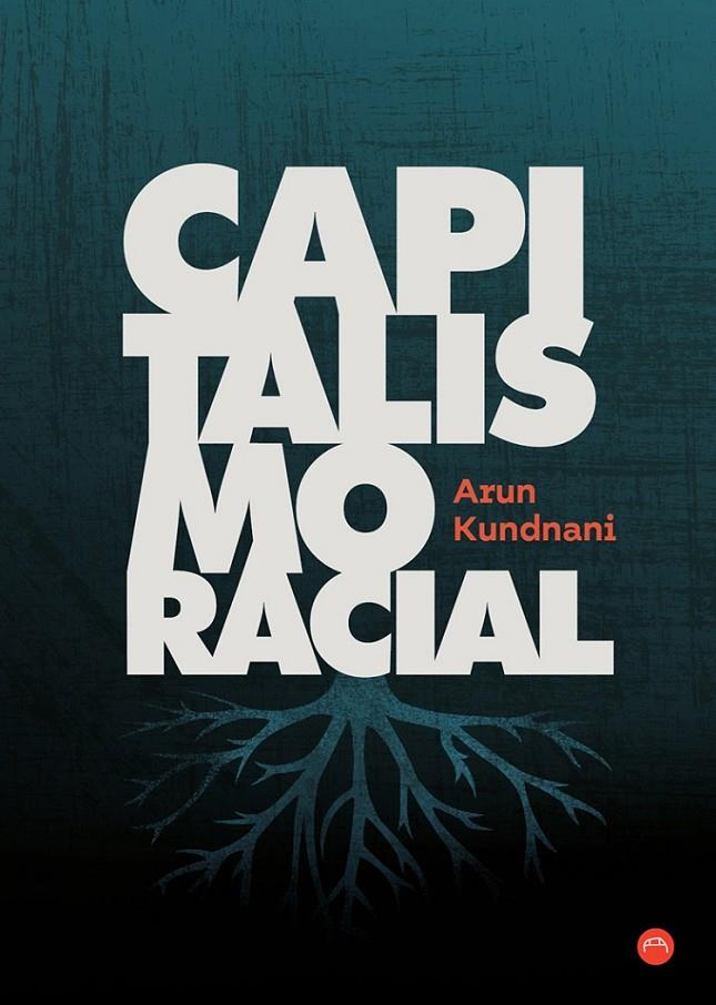 Capitalismo racial | 9788412186666 | Kundnani, Arun