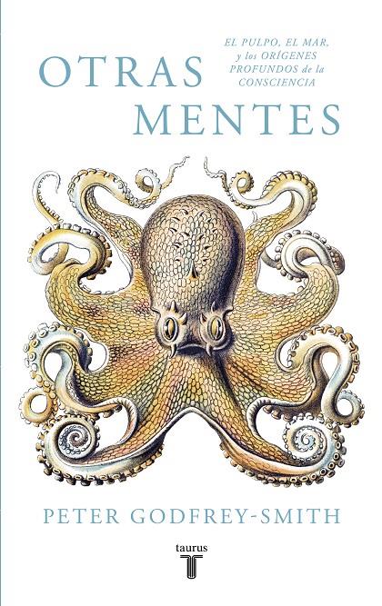 Otras mentes : El pulpo, el mar y los orígenes profundos de la consciencia | 9788430619061 | Godfrey-Smith, Peter