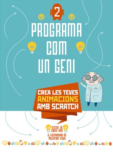 Programa com un geni 2 : Crea les teves animacions amb scratch | 9788468254289