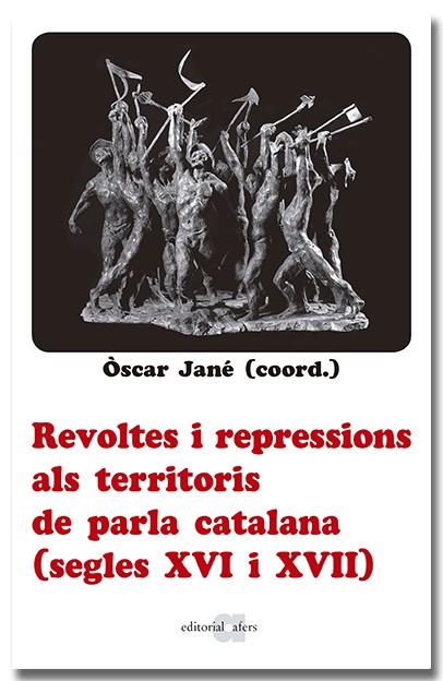 Revoltes i repressions als territoris de parla catalana (segles XVI i XVII) | 9788418618666 | Jané, Òscar