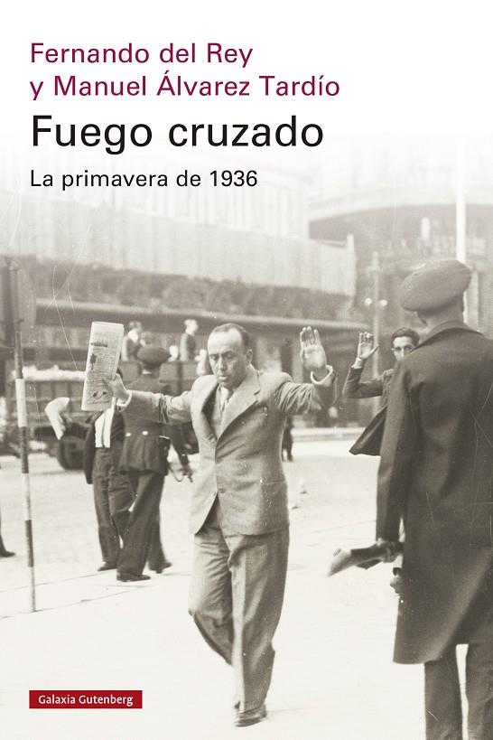 Fuego cruzado : La primavera de 1936 | 9788419738684 | Rey, Fernando del / Álvarez Tardío, Manuel