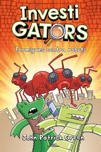 InvestiGators 4, Els : Formigues contra robots | 9788420459950 | Green, John Patrick