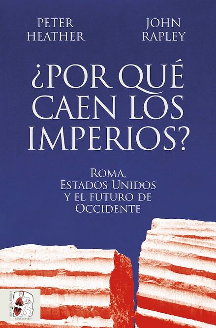 Por qué caen los imperios? : Roma, Estados Unidos y el futuro de Occidente | 9788412716665 | Heather, Peter / Rapley, John