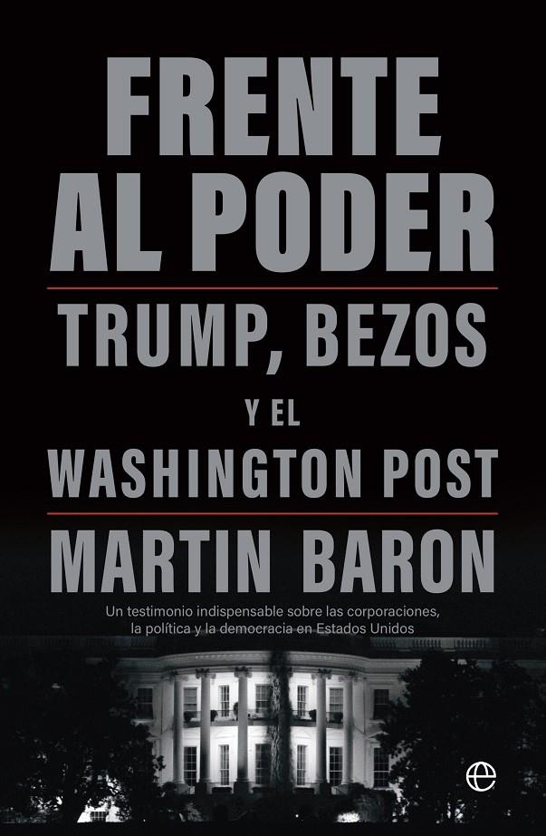 Frente al poder : Trump, Bezos y el Washington Post | 9788413848082 | Baron, Martin