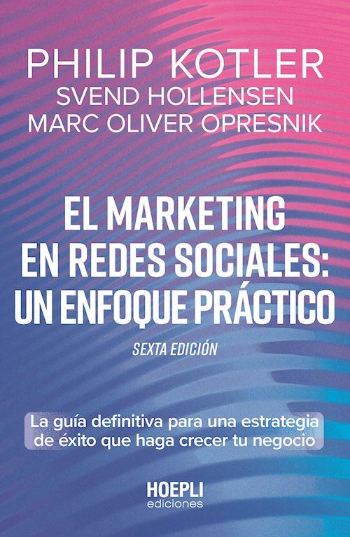 Marketing en redes sociales: un enfoque práctico, El | 9791254990384 | Kotler, Philip / Hollensen, Svend / Opresnik, Marc