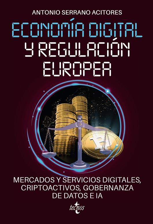 Economía digital y regulación europea : mercados y servicios digitales, criptoactivos, gobernanza de datos IA | 9788430989218 | Serrano Acitores, Antonio