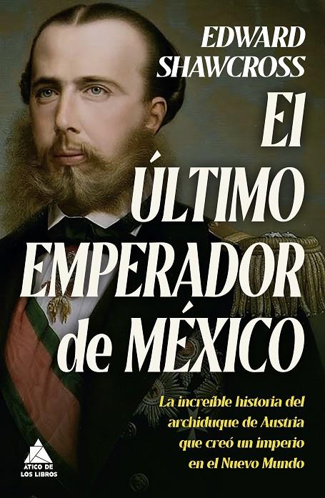 Último emperador de México, El | 9788419703149 | Shawcross, Edward