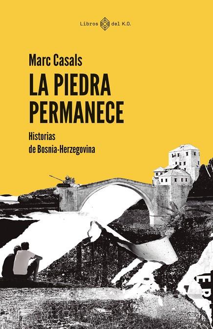 Piedra permanece, La : Historias de Bosnia-Herzegovina | 9788417678845 | Casals, Marc