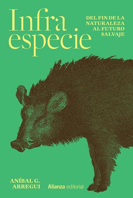 Infraespecie : Del fin de la naturaleza al futuro salvaje | 9788411485524 | Arregui, Aníbal G.