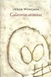 Calaveras atónitas | 9788488920744 | Moncada, Jesús