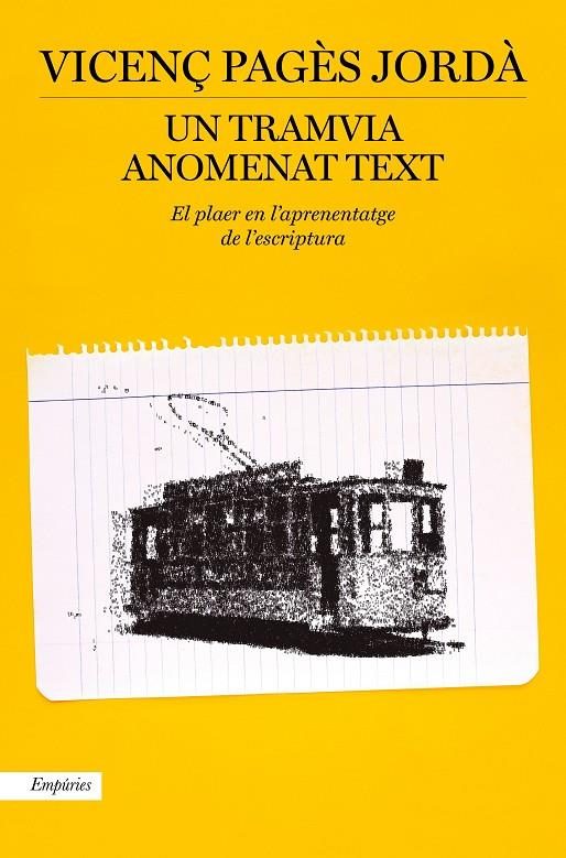 Tramvia anomenat text: El plaer en l'aprenatatge de l'escriptura, Un | 9788417879914 | Pagès Jordà, Vicenç