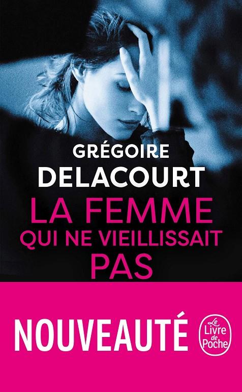 Femme qui ne vieillissait pas, La | 9782253100393 | Delacourt, Grégoire