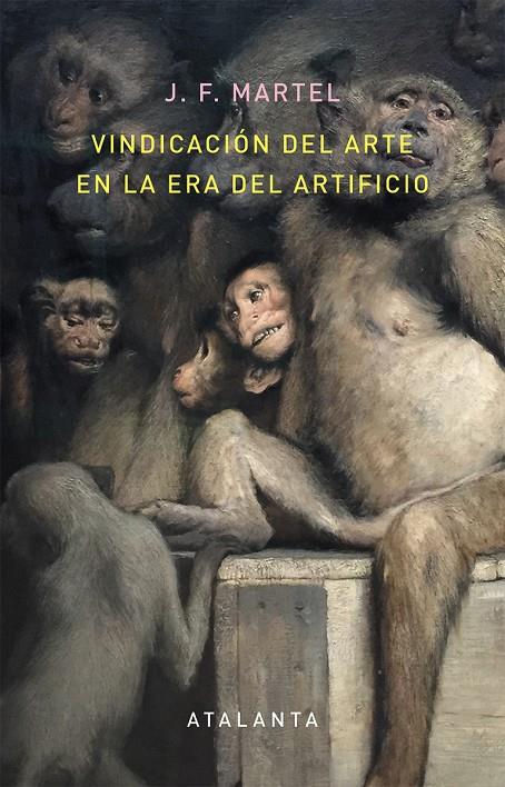 Vindicación del arte en la era del artificio | 9788494613616 | Martel, J.F.