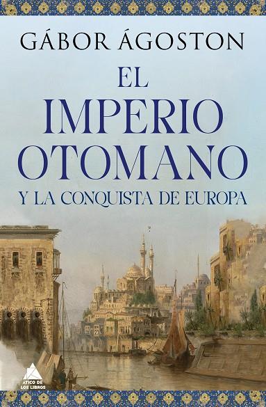 Impero otomano y la conquista de Europa, El | 9788418217777 | Ágoston, Gábor