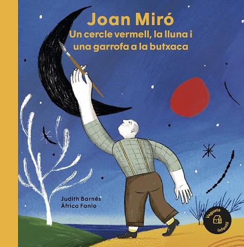 Joan Miró : Un cercle vermell, la lluna i una garrofa a la butxaca | 9788418449031 | Barnés, Judith