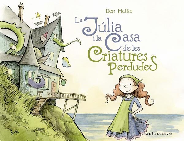 Júlia i la casa de les criatures perdudes | 9788467939798 | Hatke, Ben