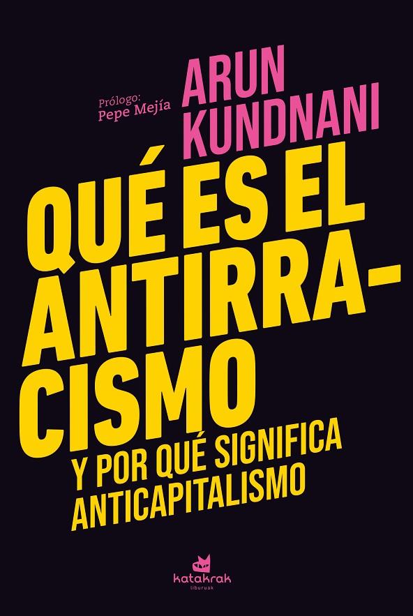 Qué es el antirracismo y por qué significa anticapitalismo | 9788410316003 | Kundnani, Arun