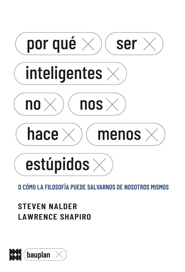 Por qué ser inteligentes no nos hace menos estúpidos | 9788412768701 | Nadler, Steve / Shapiro, Lawrence