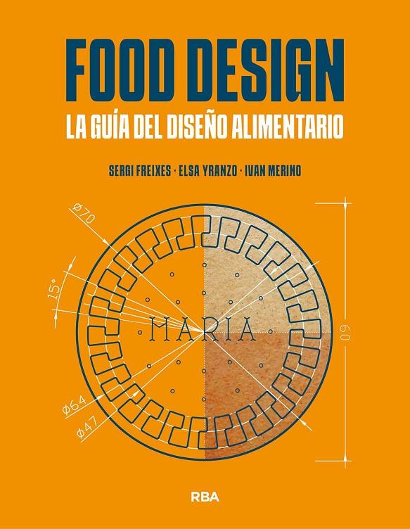 Food Design : La guía del diseño alimentario | 9788491873471 | Freixes, Sergi / Yranzo, Elsa / Merino, Iván