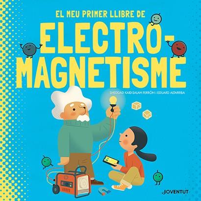 Meu primer llibre d'electromagnetisme, El | 9788426147448 | Kaid-Salah Ferrón, Sheddad