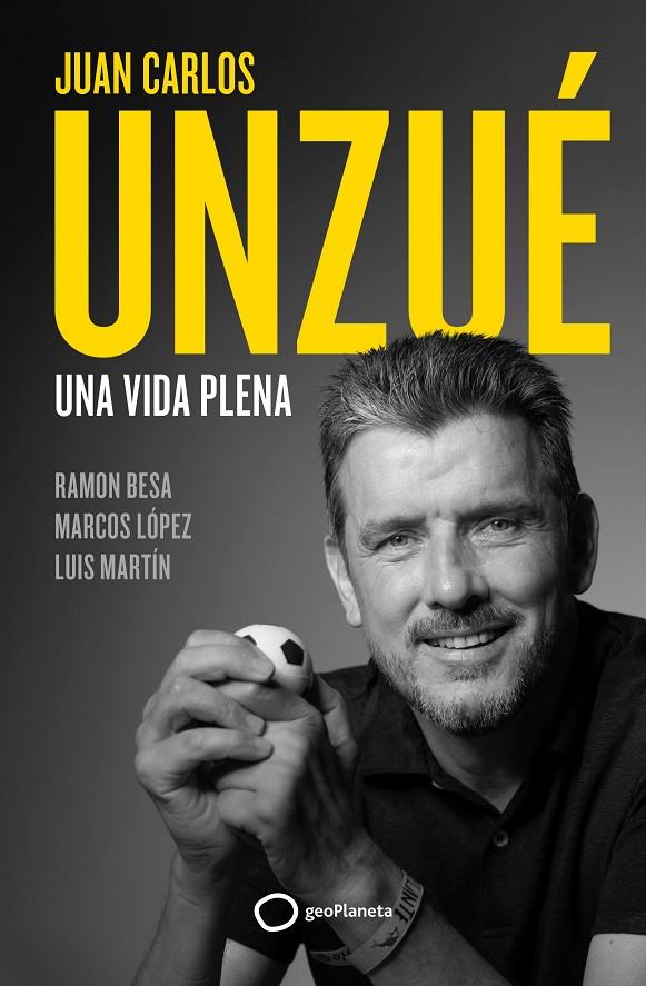 Juan Carlos Unzué : Una vida plena | 9788408248361 | Unzué, Juan Carlos / Besa, Ramón