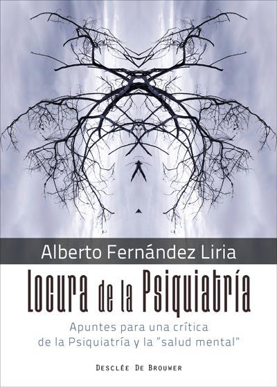 Locura de la Psiquiatría : Apuntes para una crítica de la Psiquiatría y la "salud mental" | 9788433029805 | Fernández Liria, Alberto