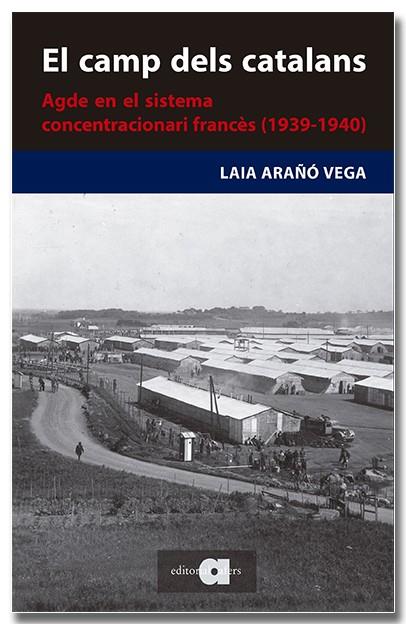 Camp dels catalans, El : Agde en el sistema concentracionari francès (1939-1940) | 9788418618727 | Arañó Vega, Laia