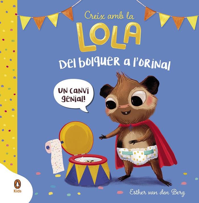 Creix amb la Lola : Del bolquer a l'orinal | 9788418817892 | Van Den Berg, Esther