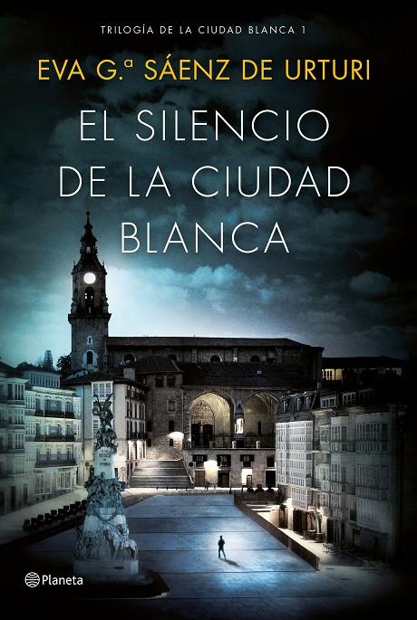 Trilogia de la Ciudad Blanca 1 : El silencio de la ciudad blanca | 9788408154167 | García Sáenz de Urturi, Eva