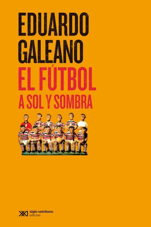 Fútbol a sol y sombra, El | 9788432320705 | Galeano, Eduardo