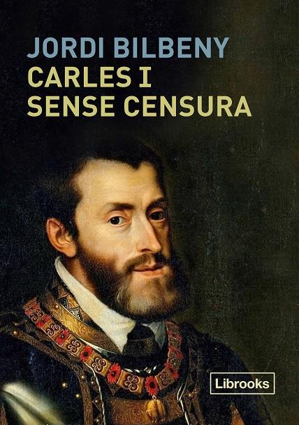 Carles I sense censura | 9788494983269 | Bilbeny, Jordi