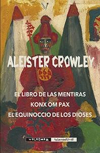 Libro de las Mentiras & Konx om Pax, El & El equinoccio de los Dioses | 9788477028406 | Crowley, Aleister