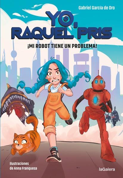 Yo, Raquel Pris 1 : ¡Mi robot tiene un problema! | 9788424670931 | García de Oro, Gabriel