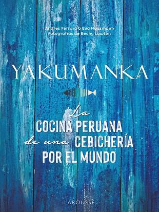 Yakumanka : La cocina peruana de una cebichería por el mundo | 9788419250667 | Ferraro, Andrés / Hausmann, Eva