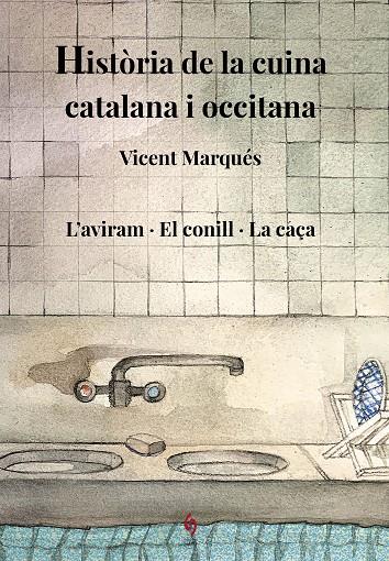 Història de la cuina catalana i occitana 6 : L'aviram / El conill / La caça | 9788412730821 | Marqués Carbonell, Vicent