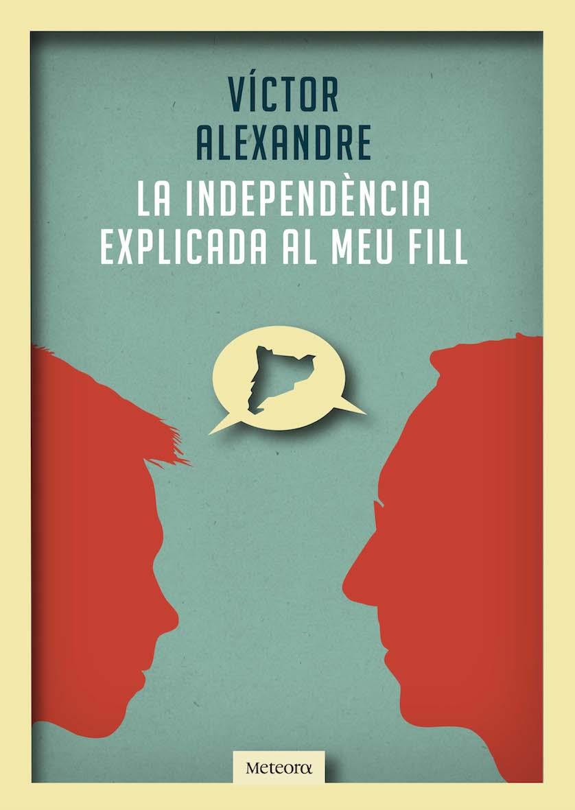 Independència explicada al meu fill, La | 9788492874989 | Alexandre, Víctor