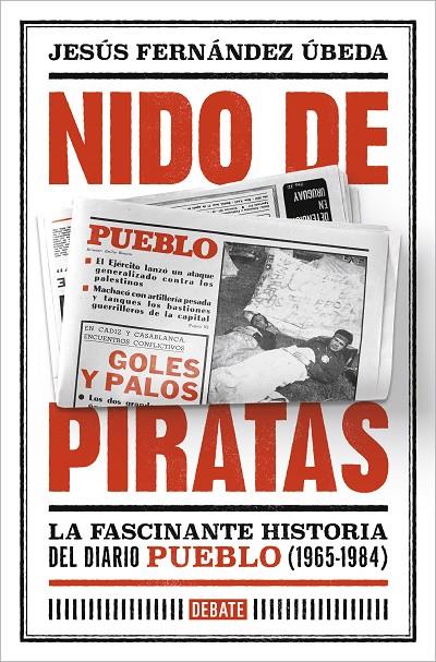 Nido de piratas : La fascinante historia del diario Pueblo (1965-1984) | 9788419399342 | Fernández Úbeda, Jesús