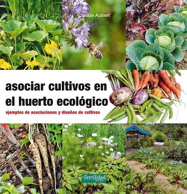 Asociar cultivos en el huerto ecológico | 9788494433436 | Aubert, Claude