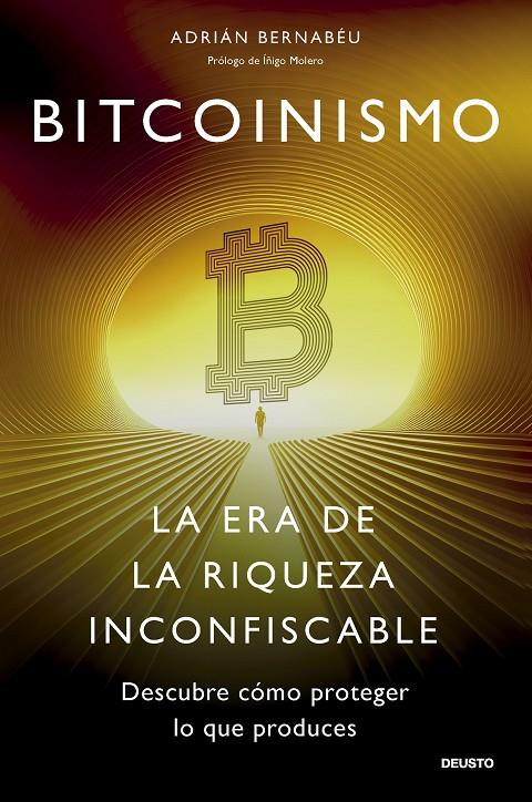 Bitcoinismo : La era de la riqueza inconfiscable | 9788423437849 | Bernabéu, Adrián