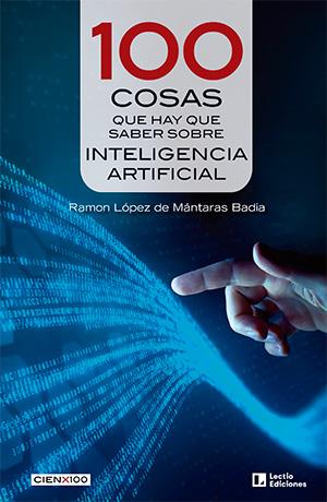 100 cosas que hay que saber sobre inteligencia artificial | 9788418735684 | López de Mántaras Badia, Ramon