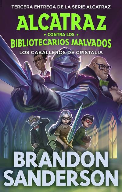 Alcatraz contra los Bibliotecarios Malvados 3 : Los Caballeros de Cristalia | 9788419522801 | Sanderson, Brandon