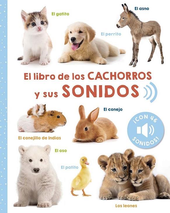 Libro de los cachorros y sus sonidos, El | 9788491457459 | AA.VV.