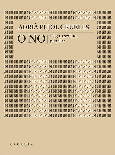 O no : Llegir, escriure, publicar | 9788412745733 | Pujol Cruells, Adrià